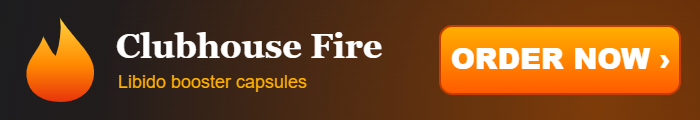 Order Clubhouse Fire libido booster now